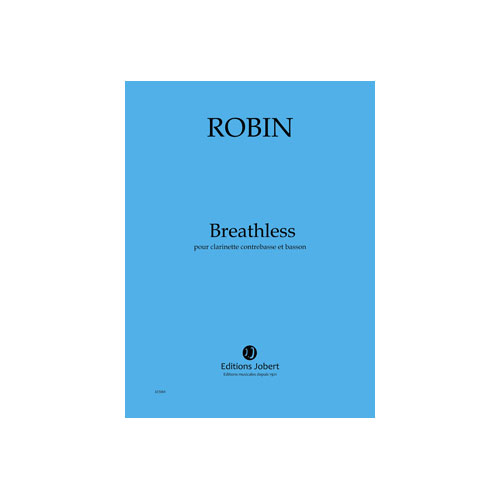 JOBERT Robin - Breathless Conducteur - Fagott et Clarinette Contrebasse