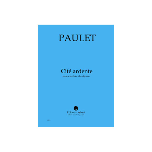 JOBERT PAULET V. - CITE ARDENTE - SAXOPHONE ALTO ET PIANO