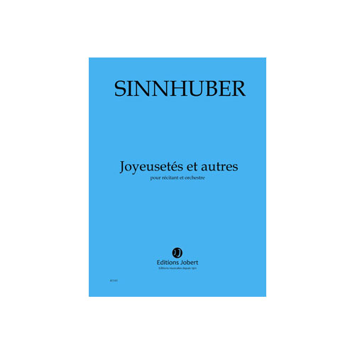 JOBERT SINNHUBER CLAIRE-MELANIE - JOYEUSETES ET AUTRES - RECITANT ET ORCHESTRE
