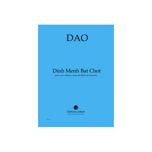 JOBERT Dao - Dinh Menh Bat Chot - Voix Solistes, Choeur, Corps De Ballet Et Orchestre