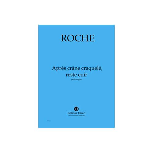 JOBERT ROCHE - APRÈS CRÂNE CRAQUELÉ ... - ORGUE