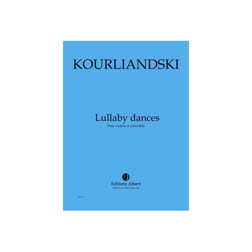 JOBERT KOURLIANDSKI - LULLABY DANCES - VIOLON ET ENSEMBLE