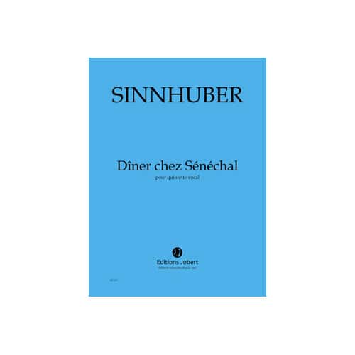 JOBERT SINNHUBER - DÎNER CHEZ SÉNÉCHAL - QUINTETTE VOCAL