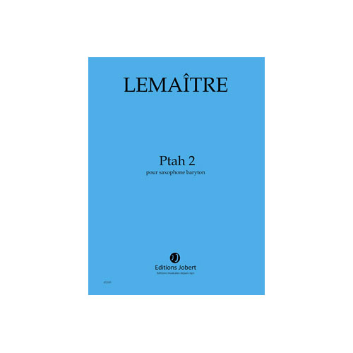 JOBERT LEMAITRE DOMINIQUE - PTAH 2 - SAXOPHONE BARYTON