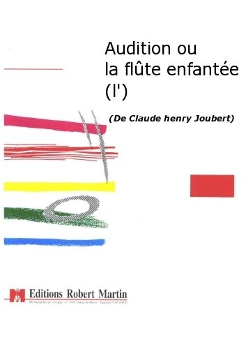 ROBERT MARTIN JOUBERT C.H. - AUDITION OU LA FLTE ENFANTE (L')