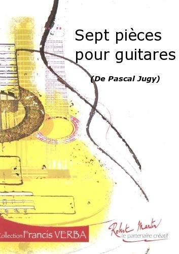 ROBERT MARTIN JUGY P. - SEPT PICES POUR GUITARES