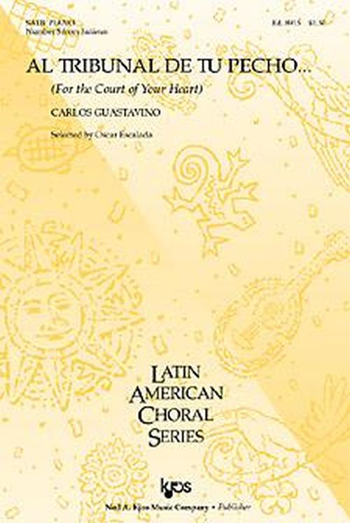 HAL LEONARD GUASTAVINO CARLOS - AL TRIBUNAL DE TU PECHO SATB & PIANO - #5 FROM INDIANAS 
