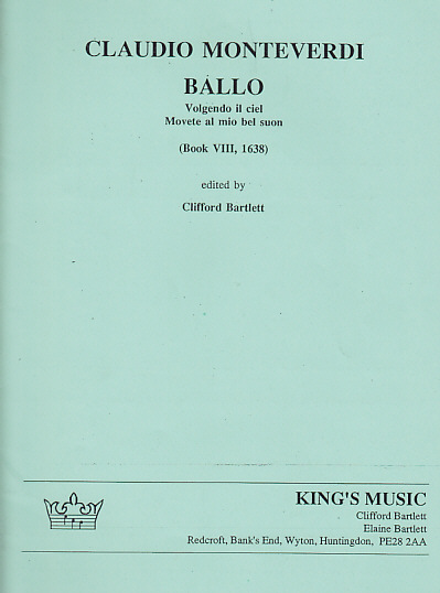 KING'S MUSIC MONTEVERDI BALLO, VOLGENDO IL CIEL, MOVETE AL MIO BEL SUON, BOOK VIII, 1638
