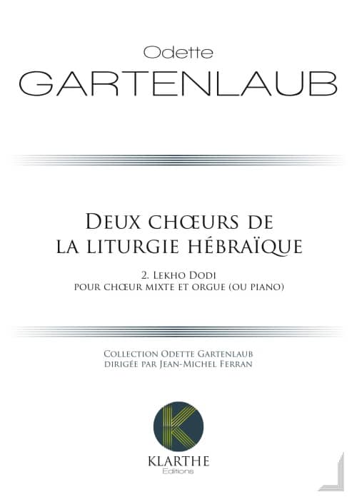 KLARTHE GARTENLAUB - DEUX CHOEURS DE LA LITURGIE HEBRAIQUE 2. LEKHO DODI