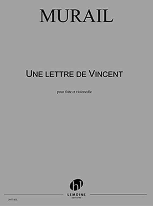 LEMOINE MURAIL - UNE LETTRE DE VINCENT - FLÛTE ET VIOLONCELLE