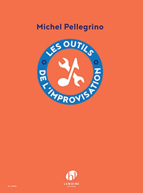 LEMOINE PELLEGRINO MICHEL - LES OUTILS DE L'IMPROVISATION