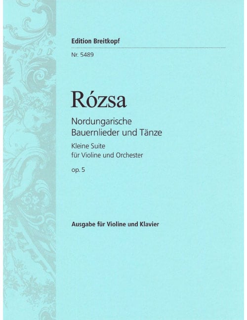 EDITION BREITKOPF RÓZSA - NORDUNGARISCHE BAUERNLIEDER UND TAENZE OP. 5