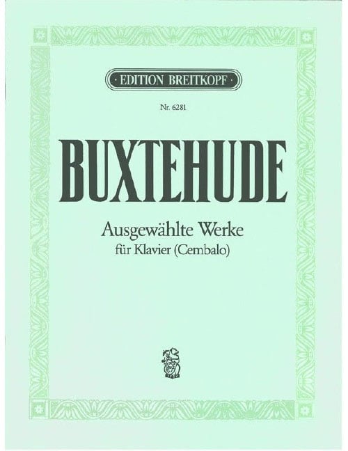 EDITION BREITKOPF BUXTEHUDE - AUSGEWÄHLTE WERKE - PIANO