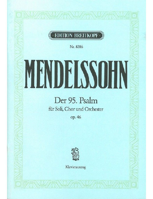 EDITION BREITKOPF Mendelssohn Bholdy - Der 95. Psalm Mwv A 16 Op. 46 'Kommt, Lasst Uns Anbeten'