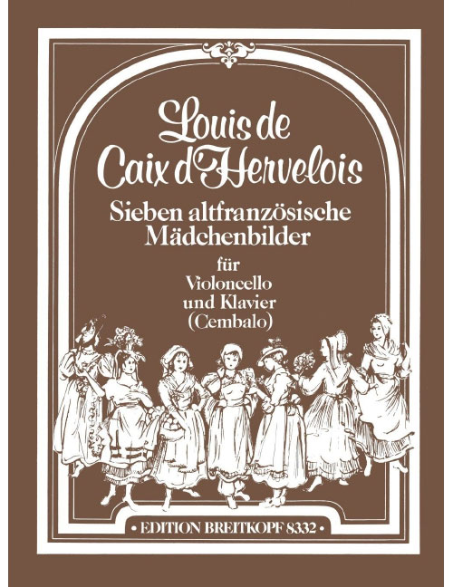 EDITION BREITKOPF CAIX D'HERVELOIS LOUIS DE - SIEBEN ALTFRANZ. MADCHENBILDER - CELLO, PIANO