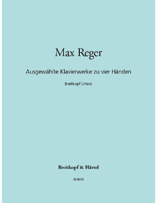 EDITION BREITKOPF REGER - SELECTED PIANO WORKS FOR FOUR HANDS - PIANO (4 HETS)