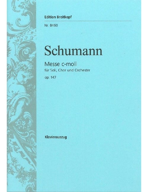 EDITION BREITKOPF SCHUMANN - MESSE C-MOLL OP. 147 - SOLOISTS, CHOEUR MIXTE ET ORCHESTRE