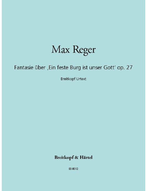 EDITION BREITKOPF REGER MAX - FANTASIE UBER ?EIN FESTE BURG? - ORGAN