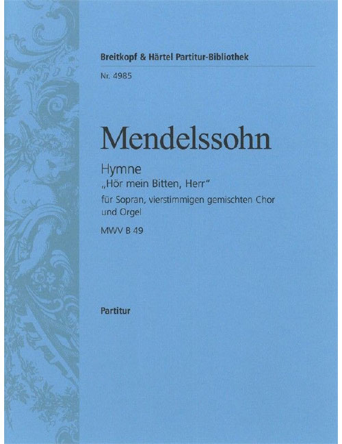 EDITION BREITKOPF MENDELSSOHN-BARTHOLDY F. - HYMNE ?HOR MEIN BITTEN, HERR? - MIXED CHOIR, SOLI, ORCHESTRA