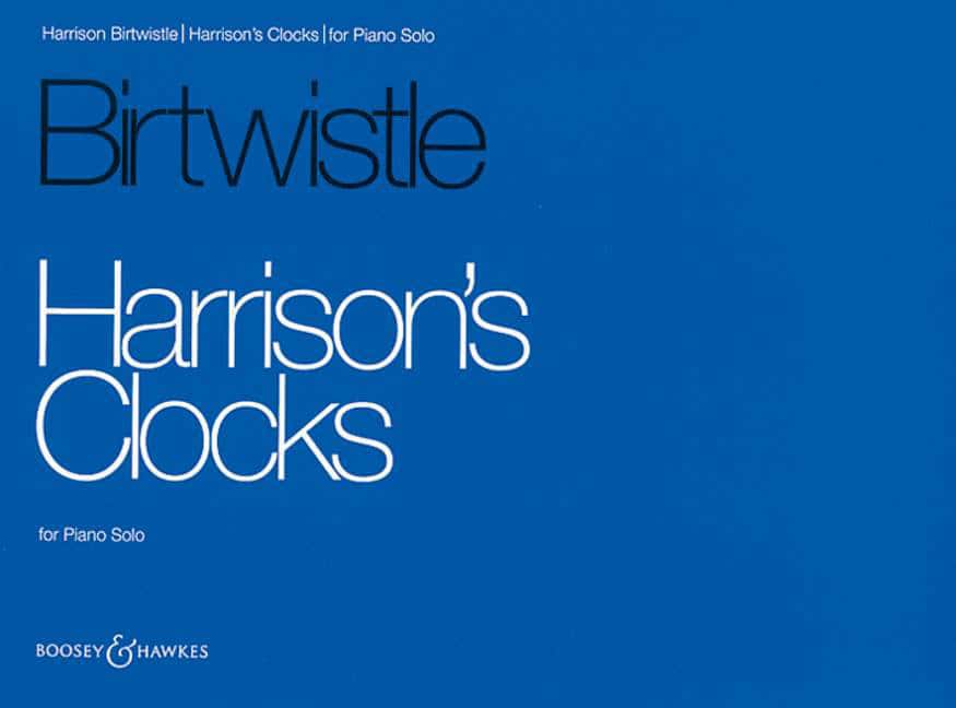 BOOSEY & HAWKES BIRTWISTLE - HARRISON'S CLOCKS - PIANO