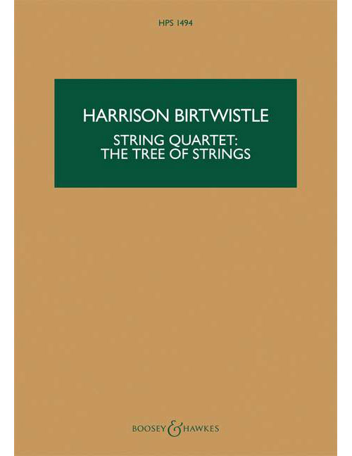 BOOSEY & HAWKES BIRTWISTLE - STRING QUARTET: THE TREE OF STRINGS HPS 1494 - STRING QUARTET