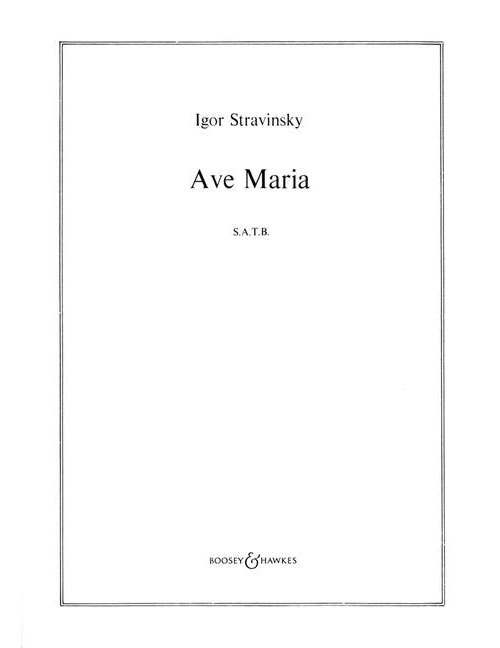 BOOSEY & HAWKES Stravinsky - Ave Maria - Choeur Mixte (satb) A Cappella