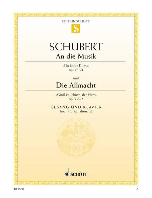 SCHOTT SCHUBERT - AN DIE MUSIK / DIE ALLMACHT OP. 88/4 / OP. 79/2 D 547 / D 852 - HIGH VOICE ET PIANO