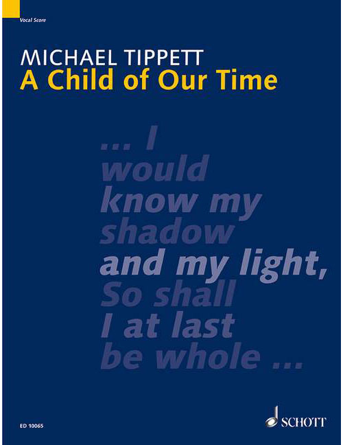 SCHOTT Tippett - A Child Of Our Time - Choeur Mixte (Satb/Satb), Soloists (Satb) Et Orchestre