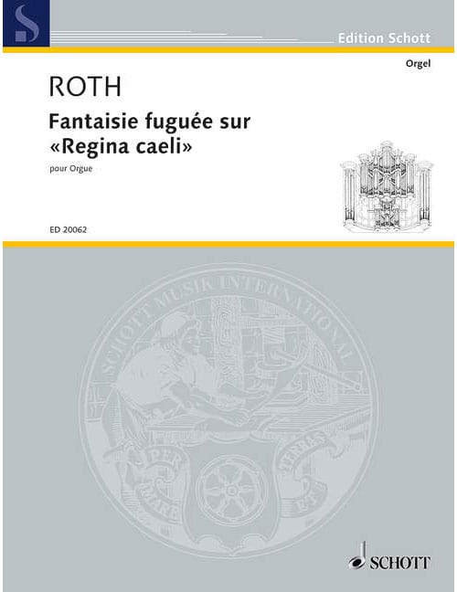 SCHOTT ROTH - FANTAISIE FUGUÉE SUR 'REGINA CAELI' - ORGUE