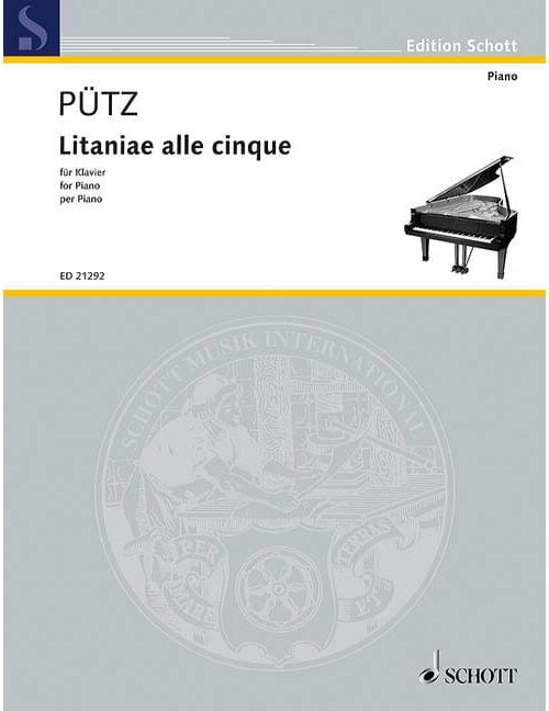 SCHOTT PÜTZ - LITANIAE ALLE CINQUE - PIANO