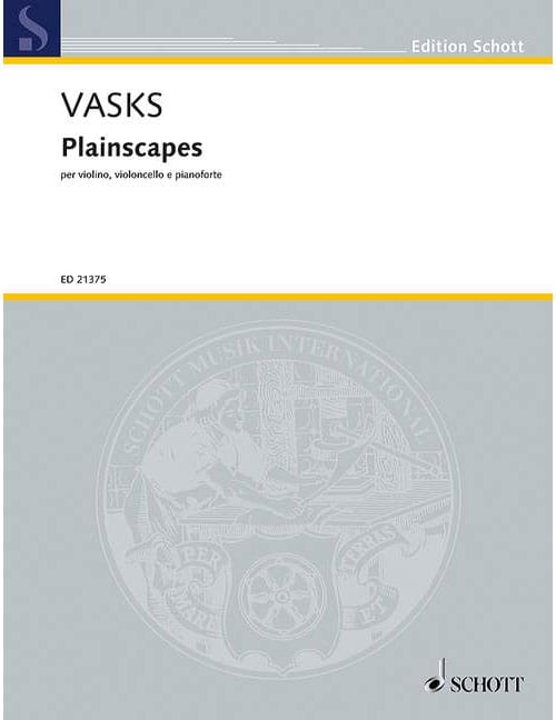 SCHOTT VASKS - PLAINSCAPES - VIOLON, VIOLONCELLE ET PIANO