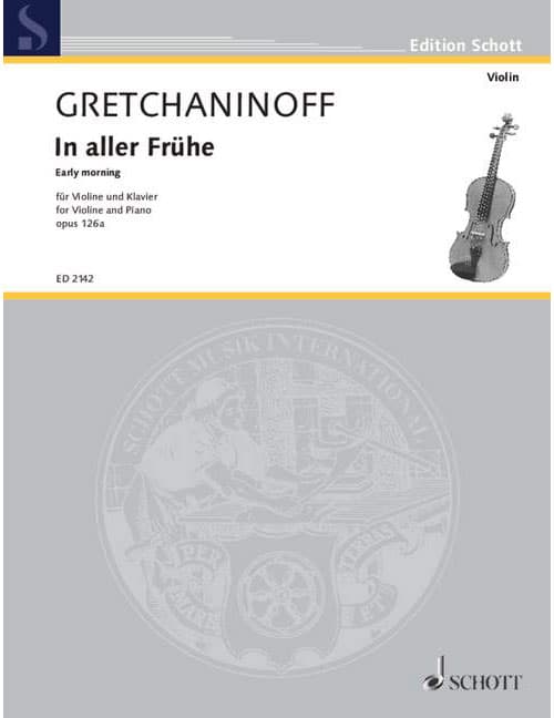 SCHOTT GRETCHANINOW - AU GRAND MATIN OP. 126A - VIOLON ET PIANO
