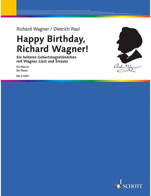 SCHOTT PAUL & WAGNER - HAPPY BIRTHDAY, RICHARD WAGNER! - PIANO