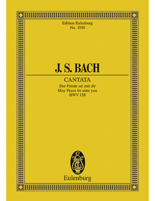 EULENBURG BACH J.S. - CANTATA NO.158 BWV 158 - SOLO-BASS, CHOIR AND CHAMBER ORCHESTRA