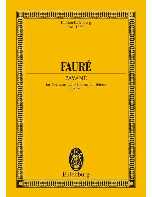 EULENBURG FAURÉ - PAVANE OP. 50 - ORCHESTRE WITH CHOEUR (AD LIBITUM)