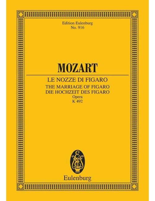 EULENBURG MOZART - LA MARRIAGE DE FIGARO KV 492 - SOLOISTS, CHOEUR ET ORCHESTRE