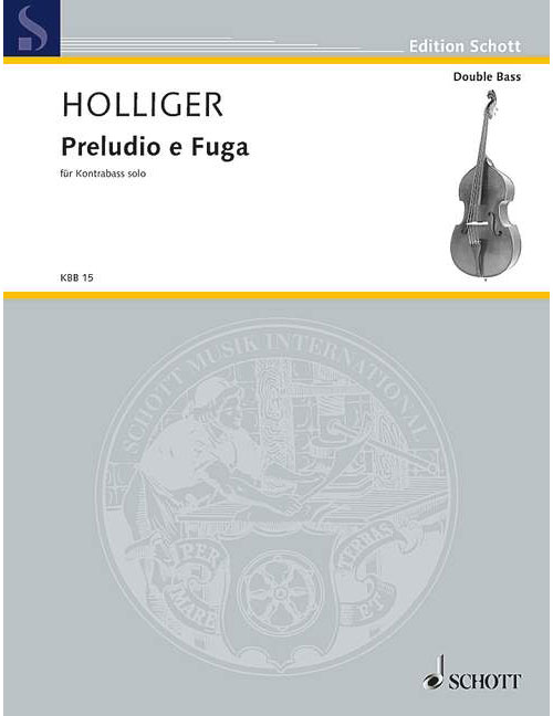 SCHOTT HOLLIGER H. - PRELUDIO E FUGA (A 4 VOCI) - CONTREBASSE