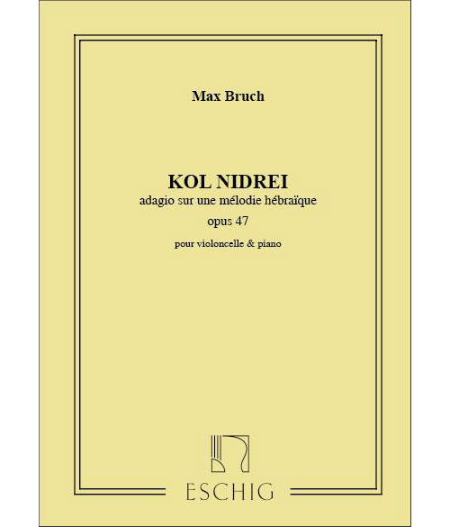 EDITION MAX ESCHIG Bruch M. - Kol Nidrei, Op. 47 - Violoncelle Et Piano