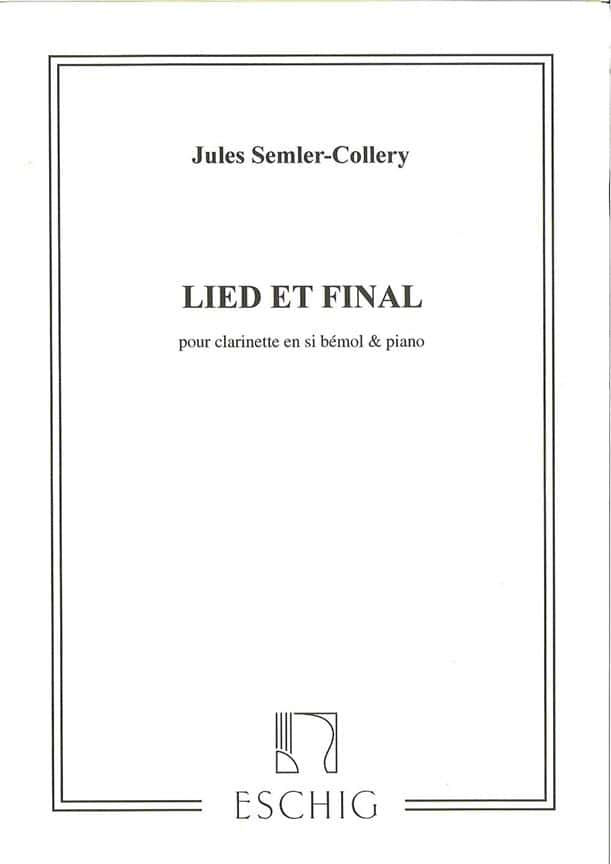 EDITION MAX ESCHIG SEMLER-COLLERY JULES - LIED ET FINAL - CLARINETTE & PIANO