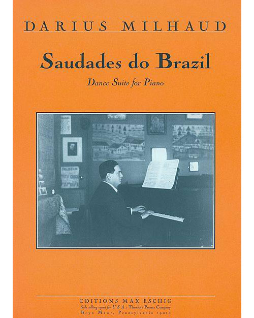 EDITION MAX ESCHIG MILHAUD D. - SAUDADES DO BRASIL - PIANO