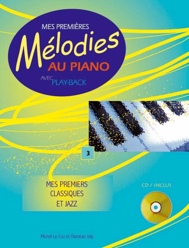 HIT DIFFUSION LE COZ M. - MES PREMIERES MELODIES AU PIANO VOL.3 + CD - PIANO