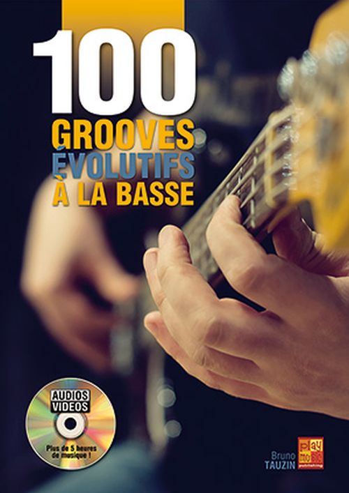 PLAY MUSIC PUBLISHING TAUZIN BRUNO - 100 GROOVES EVOLUTIFS A LA BASSE