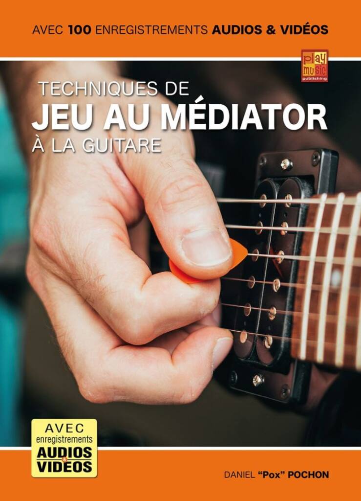 PLAY MUSIC PUBLISHING DANIEL POX POCHON - TECHNIQUES DE JEU AU MEDIATOR A LA GUITARE