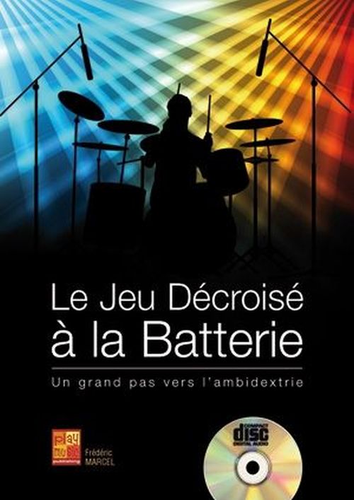 PLAY MUSIC PUBLISHING MARCEL FREDERIC - LE JEU DECROISE A LA BATTERIE + CD 