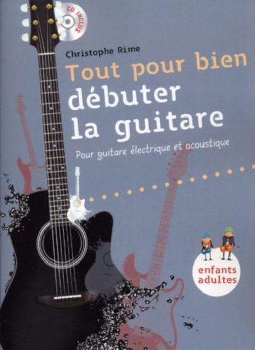 WISE PUBLICATIONS Rime Christophe - Tout Pour Bien Debuter La Guitare + CD