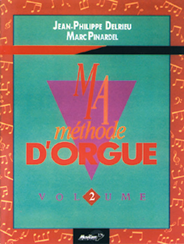 MUSICOM DELRIEU J.P. , PINARDEL M. - MA METHODE D'ORGUE VOL. 2 - ORGUE