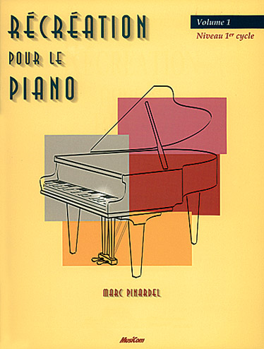 MUSICOM PINARDEL MARC - RECREATION POUR LE PIANO VOL. 1 - PIANO