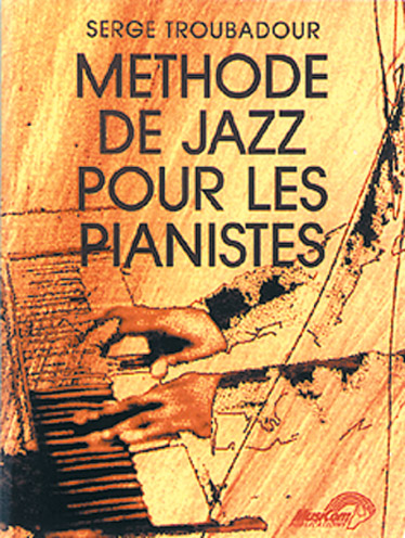 MUSICOM TROUBADOUR SERGE - METHODE DE JAZZ PIANO - PIANO