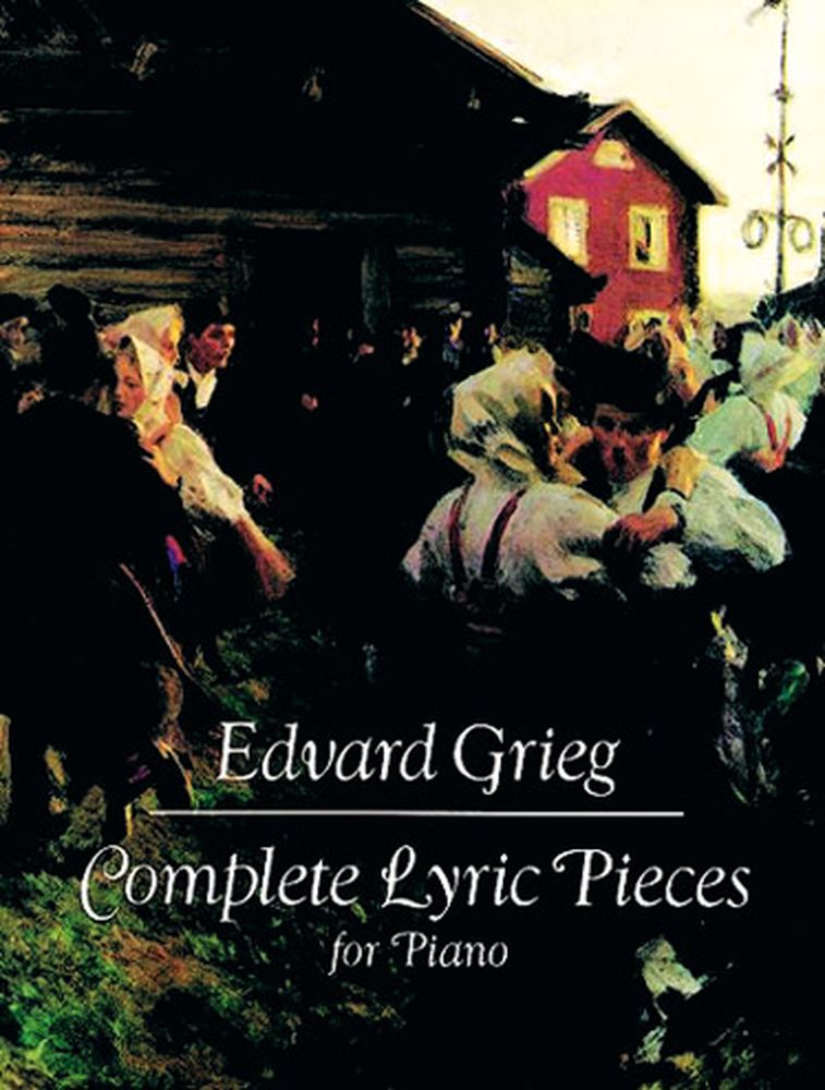 DOVER GRIEG E. - COMPLETE LYRIC PIECES - PIANO