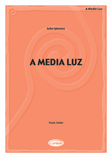 CARISCH IGLESIAS JULIO - A MEDIA LUZ - GUITARE, CHANT